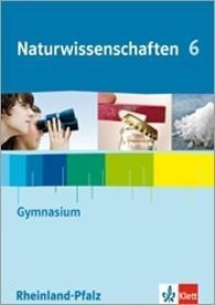 Naturwissenschaften für Gymnasien in Rheinland-Pfalz. 5./6. Schuljahr. Schülerbuch Klasse 6