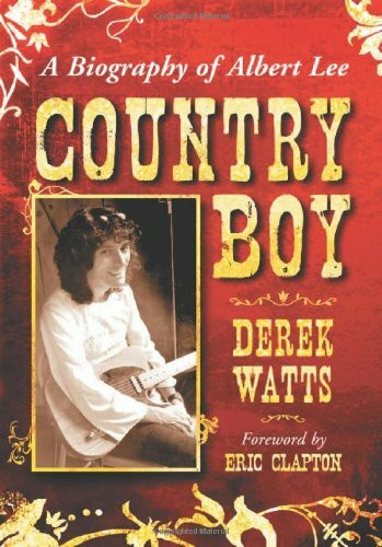 Country Boy: A Biography of Albert Lee
