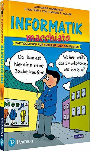 Informatik macchiato: Cartoonkurs für Schüler und Studenten (Pearson Studium - Scientific Tools)