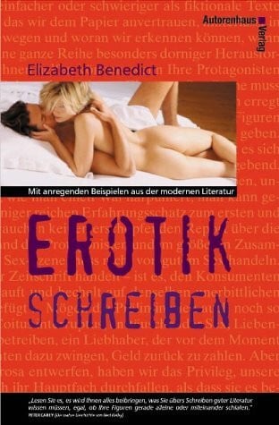 Erotik schreiben: Mit anregenden Beispielen aus der modernen Literatur