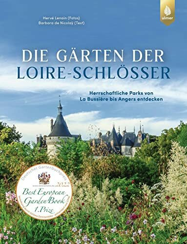 Die Gärten der Loire-Schlösser: Herrschaftliche Parks von La Bussière bis Angers entdecken