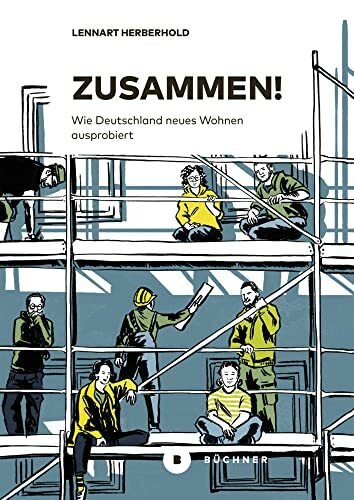 Zusammen!: Wie Deutschland neues Wohnen ausprobiert
