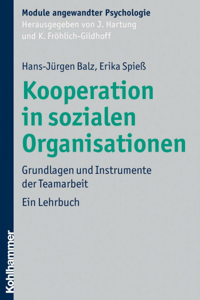 Kooperation in sozialen Organisationen: Grundlagen und Instrumente der Teamarbeit (Module angewandter Psychologie)