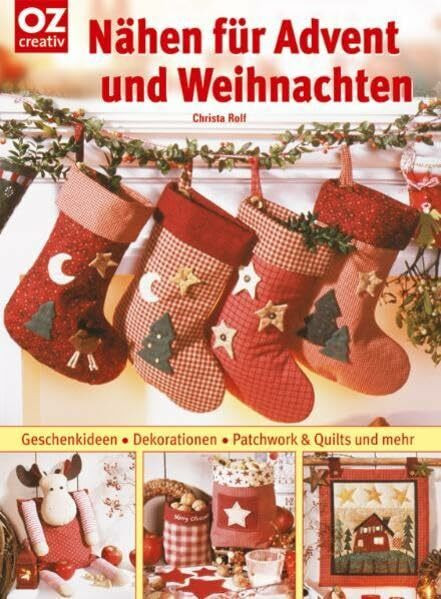 Nähen für Advent und Weihnachten: Geschenkideen, Dekorationen, Patchwork & Quilts