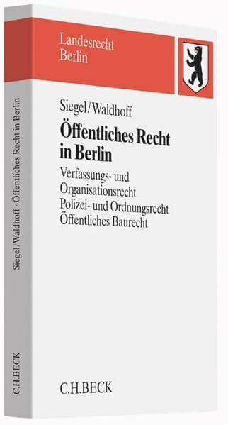Öffentliches Recht in Berlin: Verfassungs- und Organisationsrecht, Polizei- und Ordnungsrecht, Öffentliches Baurecht Öffentliches Recht in Berlin: Verfassungs- und Organisationsrecht, Polizei- und Ordnungsrecht, Öffentliches Baurecht