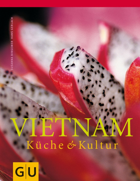 Vietnam: Ausgezeichnet m. d. Silbermedaille d. Gastronomischen Akademie Deutschlands. und dem Gourmand World Cookbook Awards, Best Asia Cuisine (Kochen international)