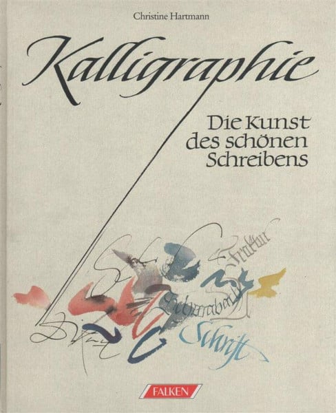 Kalligraphie. Die Kunst des schönen Schreibens.