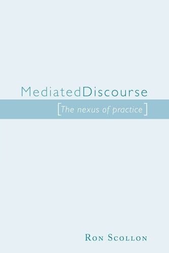 Mediated Discourse: The nexus of practice