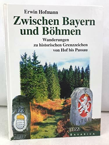 Zwischen Bayern und Böhmen: Wanderungen zu historischen Grenzzeichen von Hof bis Passau