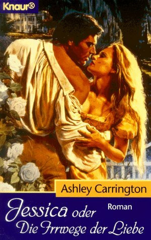 Jessica oder Die Irrwege der Liebe (Knaur Taschenbücher. Romane, Erzählungen)