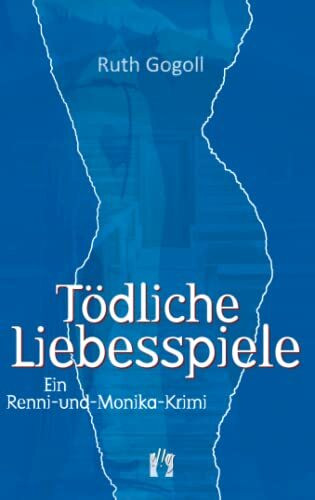 Tödliche Liebesspiele: Ein Renni-und-Monika-Krimi (Renni-und-Monika-Krimis, Band 2)