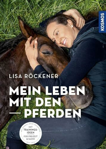 Mein Leben mit den Pferden: Mit Trainingsideen für Freizeit & Show