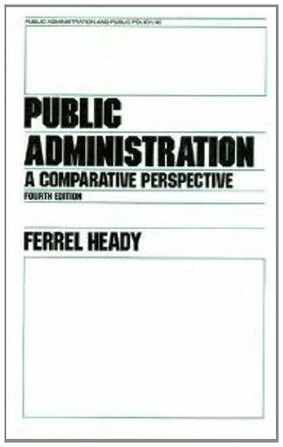 Public Administration: A Comparative Perspective (Public Administration and Public Policy, Band 42)