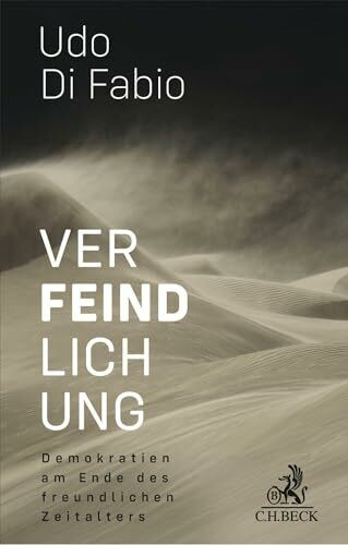 Verfeindlichung: Demokratien am Ende des freundlichen Zeitalters