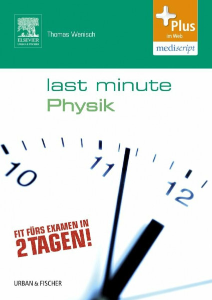 Last Minute Physik: Fit fürs Examen in 6 Tagen!. Plus im Web, mediscript