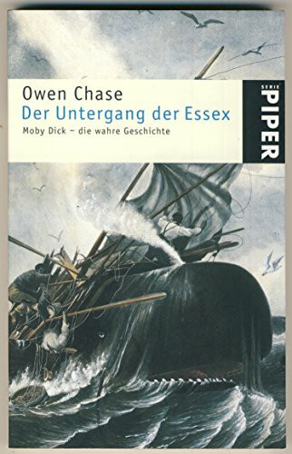 Der Untergang der Essex: Moby Dick – die wahre Geschichte: Moby Dick - die wahre Gechichte (Piper Taschenbuch, Band 3514)