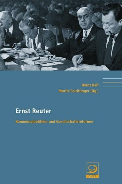 Ernst Reuter: Kommunalpolitiker und Gesellschaftsreformer (Politik- und Gesellschaftsgeschichte)