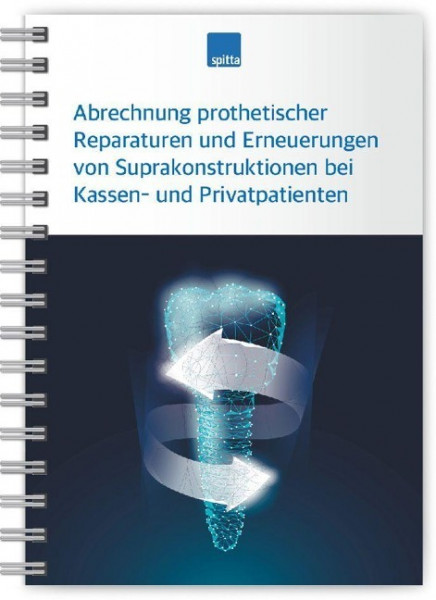 Abrechnung prothetischer Reparaturen und Erneuerungen von Suprakonstruktionen bei Kassen- und Privatpatienten