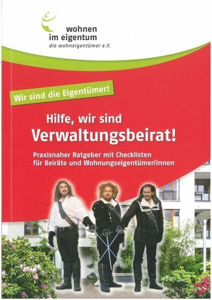 Hilfe, wir sind Verwaltungsbeirat: Praxisnaher Ratgeber mit Checklisten für Beiräte und Wohnungseigentümer/innen