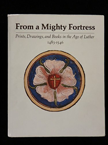 From a Mighty Fortress: Prints, Drawings, and Books in the Age of Luther, 1483-1546