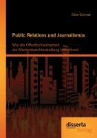 Public Relations und Journalismus: Wie die Öffentlichkeitsarbeit die Medienberichterstattung beeinfl