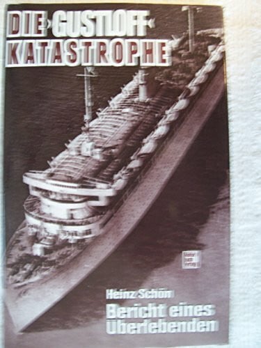 Die Gustloff-Katastrophe: Bericht eines Überlebenden