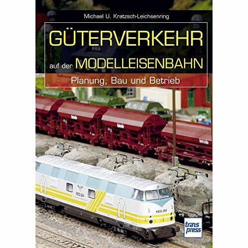 Güterverkehr auf der Modelleisenbahn: Planung, Bau und Betrieb (Die Modellbahn-Werkstatt)