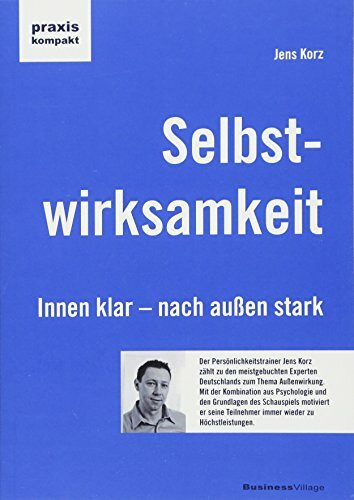 Selbstwirksamkeit: Innen klar, nach außen stark (praxiskompakt)