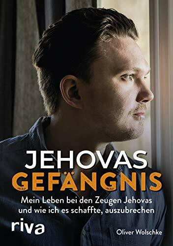 Jehovas Gefängnis: Mein Leben bei den Zeugen Jehovas und wie ich es schaffte, auszubrechen