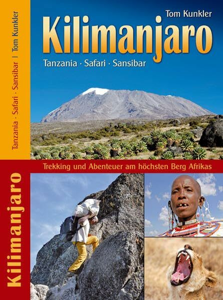 Kilimanjaro - Tanzania - Safari - Sansibar. Trekking & Abenteuer am höchsten Berg Afrikas