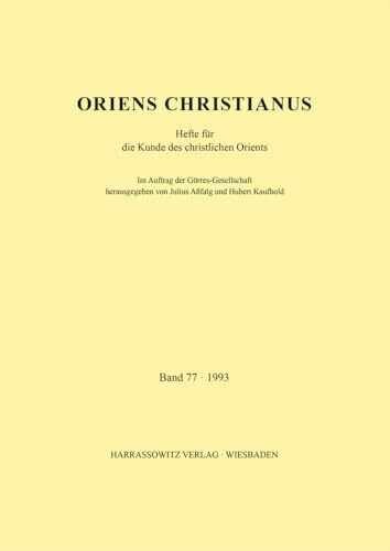 Oriens Christianus 77 (1993): Hefte für die Kunde des christlichen Orients (Oriens Christianus: Hefte für die Kunde des christlichen Orients, Band 77)