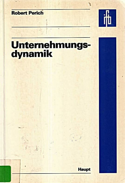 Unternehmungsdynamik: Zur Entwicklungsfähigkeit von Organisationen aus zeitlich-dynamischer Sicht (Sankt Galler Beiträge zum Integrierten Management)