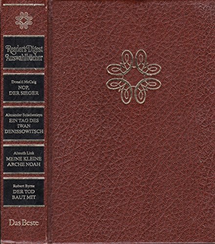 Nop, der Sieger. - Solschenizyn, Alexander: Ein Tag des Iwan Denissowitsch. - Link, Almuth: Meine kleine Arche Noah. - Byrne, Robert: Der Tod baut mit (Reader's Digest Auswahlbücher)