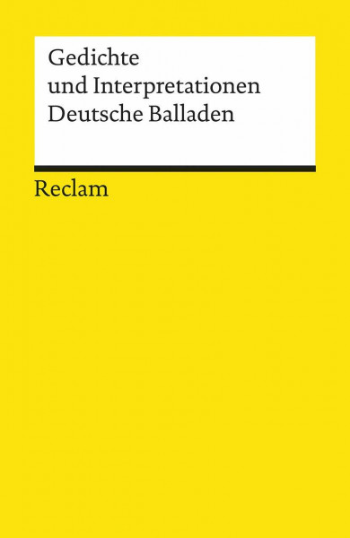 Gedichte und Interpretationen: Deutsche Balladen (Reclams Universal-Bibliothek)