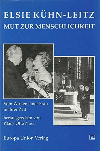 Elsie Kuhn-Leitz, Mut zur Menschlichkeit - Vom Wirken einer Frau in ihrer Zeit - Dokumente, Briefe und Berichte