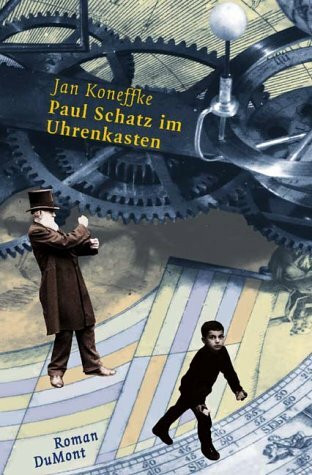 Paul Schatz im Uhrenkasten: Roman (DUMONT Literatur)
