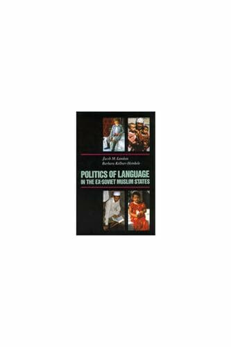 Politics Of Language In The Ex-Soviet Muslim States: Azerbaijan, Uzbekistan, Kazakhstan, Kyrgyzstan, Turkmenistan and Tajikistan