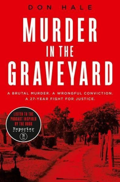 Murder in the Graveyard: A Brutal Murder. a Wrongful Conviction. a 27-Year Fight for Justice.