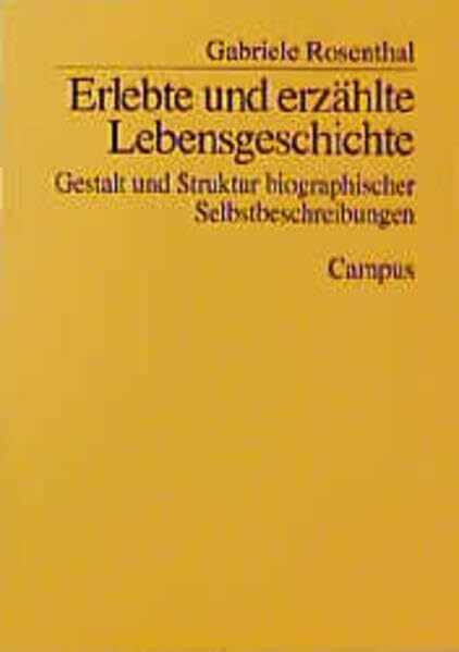 Erlebte und erzählte Lebensgeschichte: Gestalt und Struktur biographischer Selbstbeschreibungen