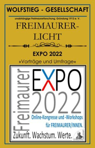 EXPO 2022 - Vorträge und Umfrage - Freimaurerei: Zukunft Wachstum Werte: Heft der Wolfstieg-Gesellschaft e.V.