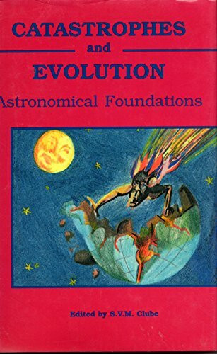 Catastrophes and Evolution: Astronomical Foundations : The 1988 Baas Mason Meeting of the Royal Astronomical Society at Oxford,September 6th,1988