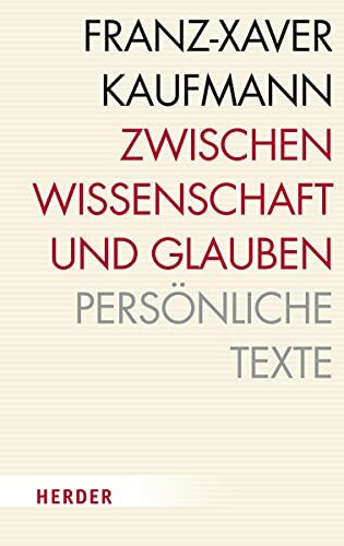 Zwischen Wissenschaft und Glauben: Persönliche Texte