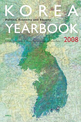 Korea Yearbook (2008): Politics, Economy and Society (Korea: Politics, Economy and Society, Band 2)