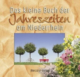 Das kleine Buch der Jahreszeiten am Niederrhein.