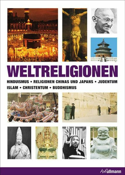 Weltreligionen: Hinduismus. Religionen Chinas und Japans. Judentum. Islam. Christentum. Buddhismus (Kompaktwissen)