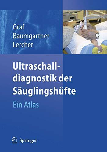 Ultraschalldiagnostik der Säuglingshüfte: Ein Atlas