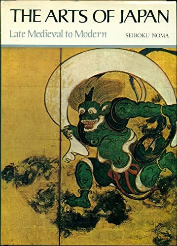 Arts of Japan: Late Medieval to Modern (The Arts of Japan)