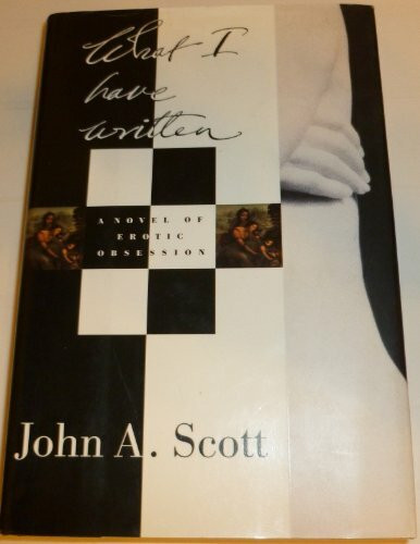 Ww Norton & Co What I Have Written, A Novel, A Novel Of Erotic Obsession