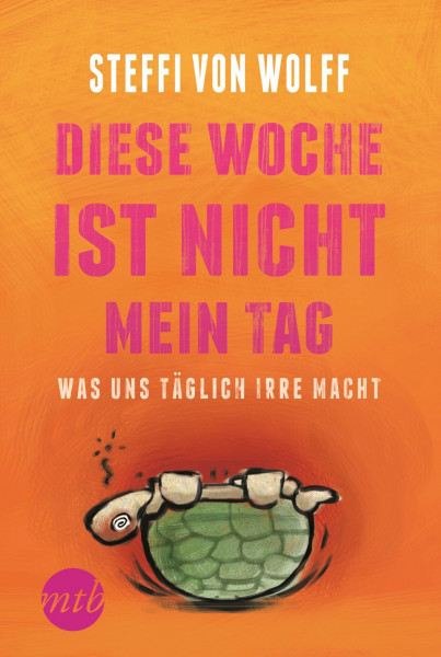 Diese Woche ist nicht mein Tag!: Was uns täglich irre macht (Narratives Sachbuch)
