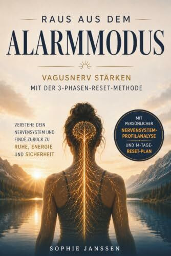 Raus aus dem Alarmmodus: Vagusnerv stärken mit der 3-Phasen-Reset-Methode – für ein reguliertes Nervensystem statt Stress, innerer Unruhe und Erschöpfung